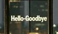  a sign that says hello-goodbye